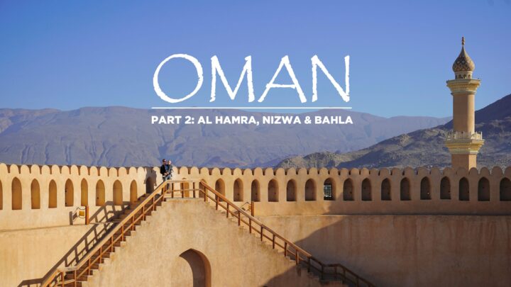 Road trip Oman Part 2: Nizwa, Al Hamra and Bahla